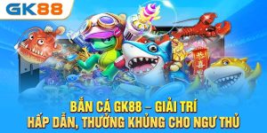 bắn cá gk88