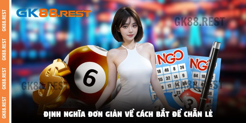 Định nghĩa đơn giản về cách bắt đề chẵn lẻ