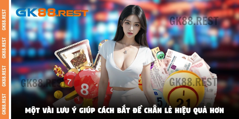 Một vài lưu ý giúp cách bắt đề chẵn lẻ hiệu quả hơn