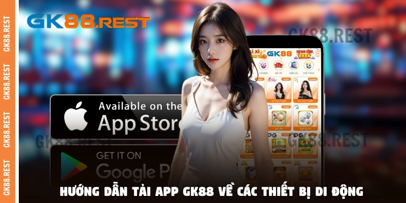 Hướng dẫn tải app GK88 về các thiết bị di động