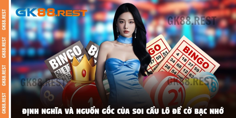 Định nghĩa và nguồn gốc của soi cầu lô đề cờ bạc nhớ