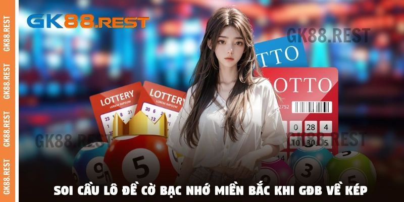 Soi cầu lô đề cờ bạc nhớ miền Bắc khi GĐB về kép