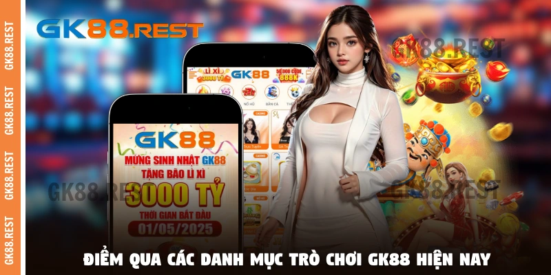 Điểm qua các danh mục trò chơi GK88 hiện nay